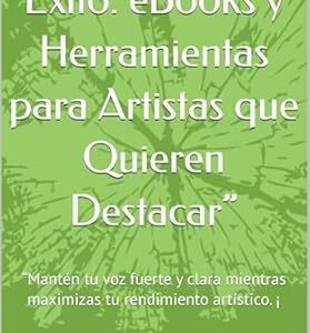 “De la Voz al Éxito: eBooks y Herramientas para Artistas que Quieren Destacar”