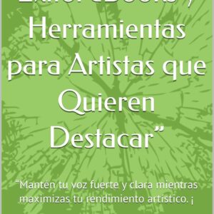 “De la Voz al Éxito: eBooks y Herramientas para Artistas que Quieren Destacar”